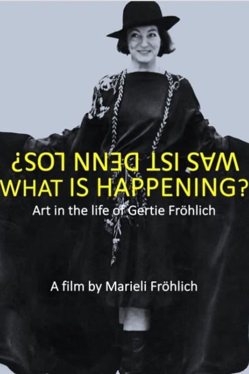Постер: What Is Happening? Art in the Life of Gertie Fröhlich