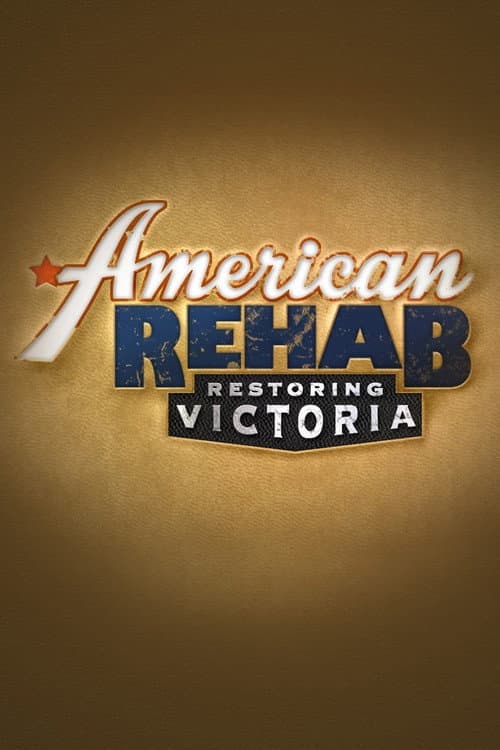 Постер: American Rehab Restoring Victoria
