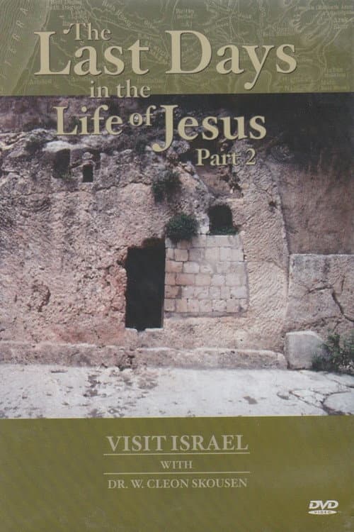 Постер: Visit israel with Dr. W. Cleon Skousen - The Last Days in the Life of Jesus (Part 2)