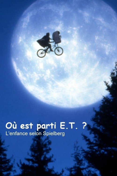 Постер: Où est parti E.T. ? L'Enfance selon Spielberg