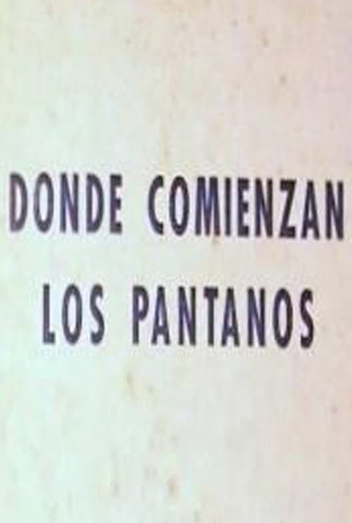 Постер: Donde comienzan los pantanos