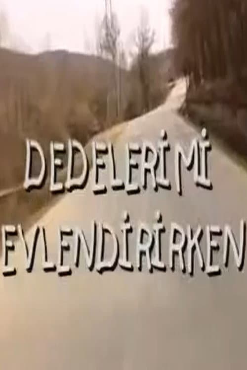 Постер: Dedelerimi Evlendirirken
