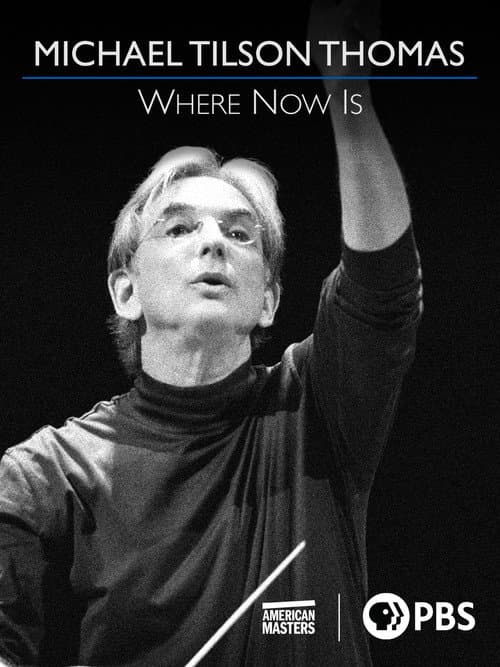 Постер: Michael Tilson Thomas: Where Now Is