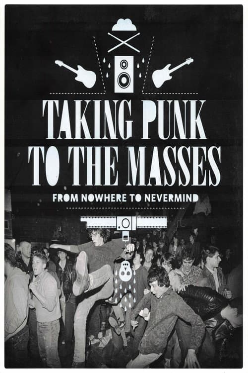 Постер: Taking Punk to the Masses: From Nowhere to Nevermind