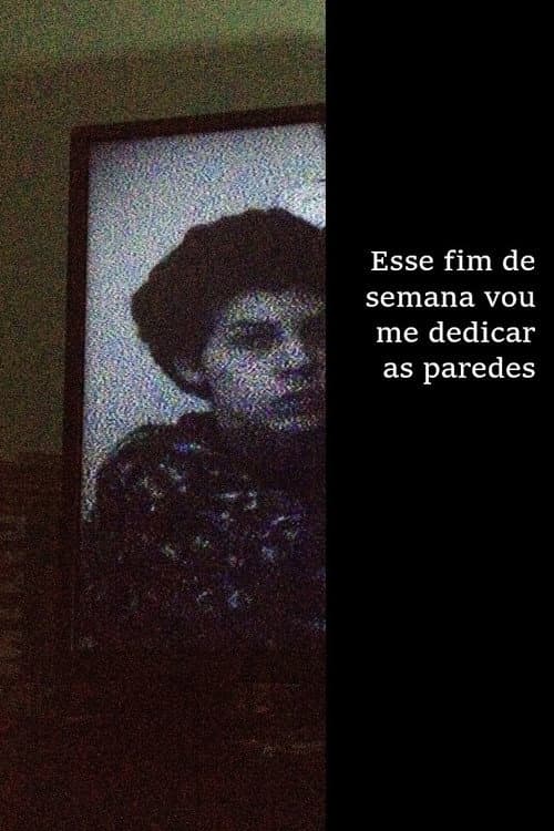 Постер: Esse fim de semana vou me dedicar as paredes