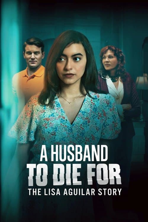 Постер: A Husband to Die For: The Lisa Aguilar Story