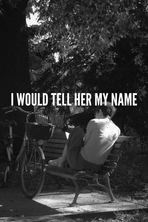 Постер: I would tell her my name