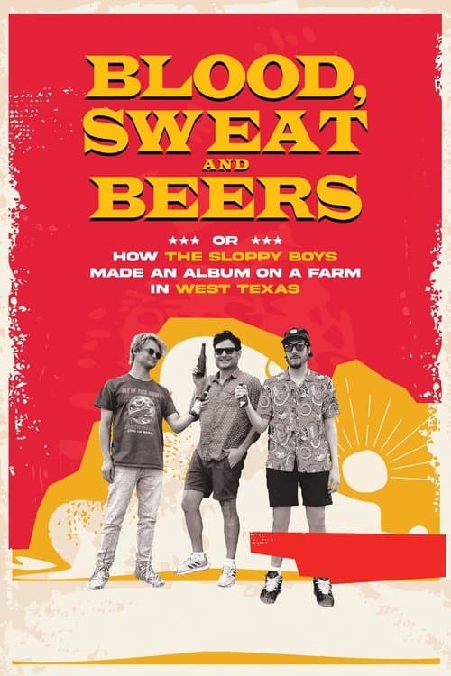 Постер: Blood, Sweat and Beers, or How the Sloppy Boys Made an Album on a Farm in West Texas
