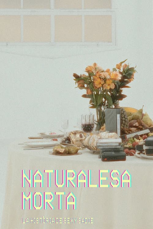 Постер: Naturalesa morta: la història de Sexy Sadie