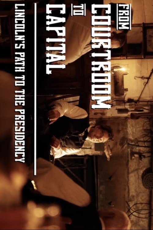 Постер: From Courtroom to Capital: Lincoln's Path to the Presidency