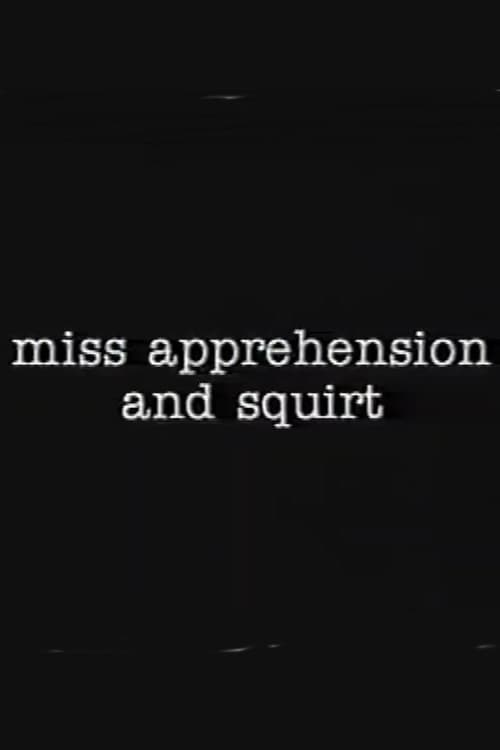Постер: Miss Apprehension and Squirt