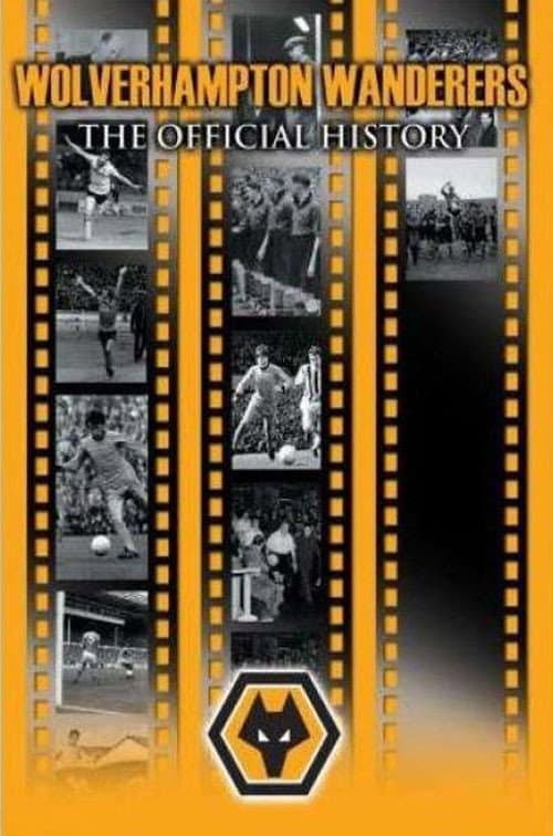 Постер: Wolverhampton Wanderers: The Official History
