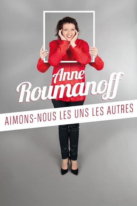 Постер: Anne Roumanoff : Aimons-nous les uns les autres