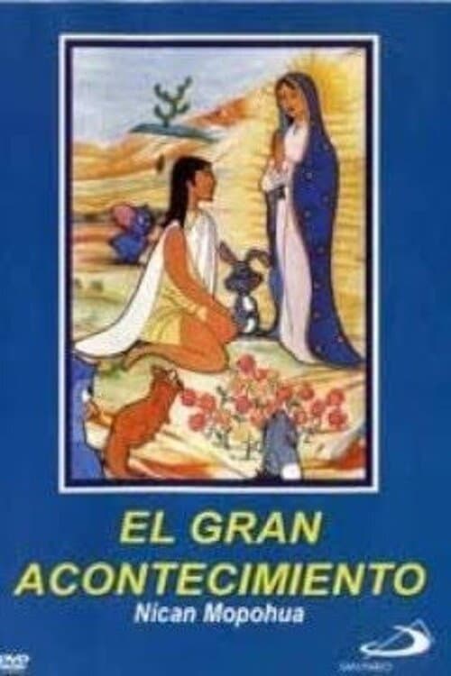 Постер: El Gran Acontecimiento Nican Mopohua