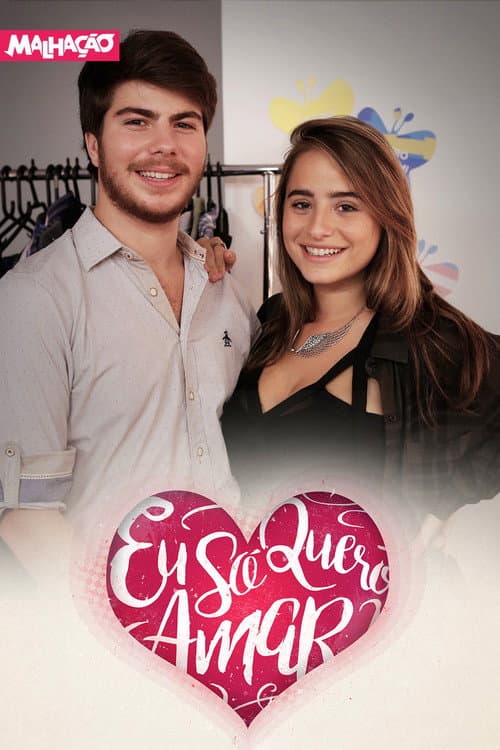 Постер: Malhação: Eu Só Quero Amar
