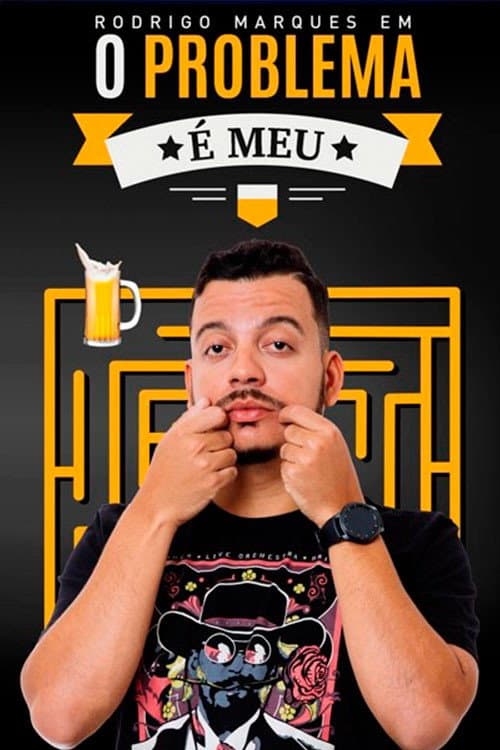 Постер: Rodrigo Marques em O Problema é Meu