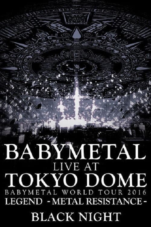 Постер: BABYMETAL Live at Tokyo Dome - WORLD TOUR 2016 - LEGEND - METAL RESISTANCE - Black Night