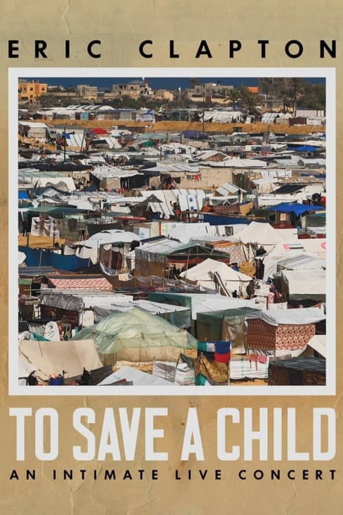 Постер: Eric Clapton: To Save A Child - An Intimate Live Concert