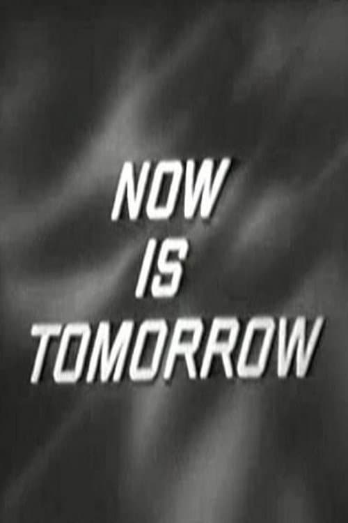 Постер: Now Is Tomorrow
