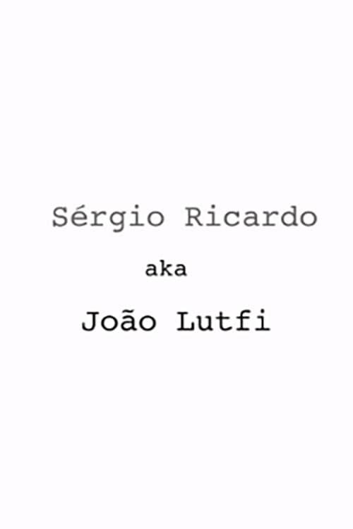 Постер: Sérgio Ricardo AKA João Lutfi