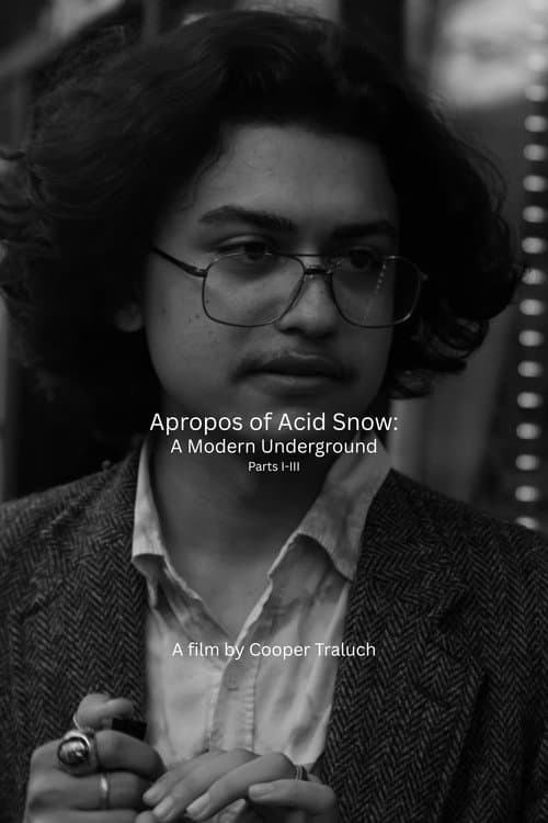 Постер: Apropos of Acid Snow: A Modern Underground (Parts I-III)