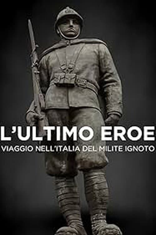 Постер: L'ultimo eroe. Viaggio nell'Italia del Milite Ignoto