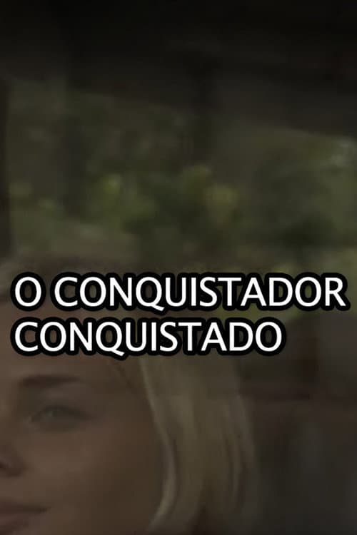 Постер: O Conquistador Conquistado