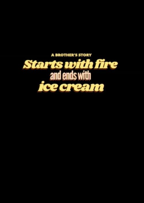 Постер: Starts with Fire and Ends with Ice Cream