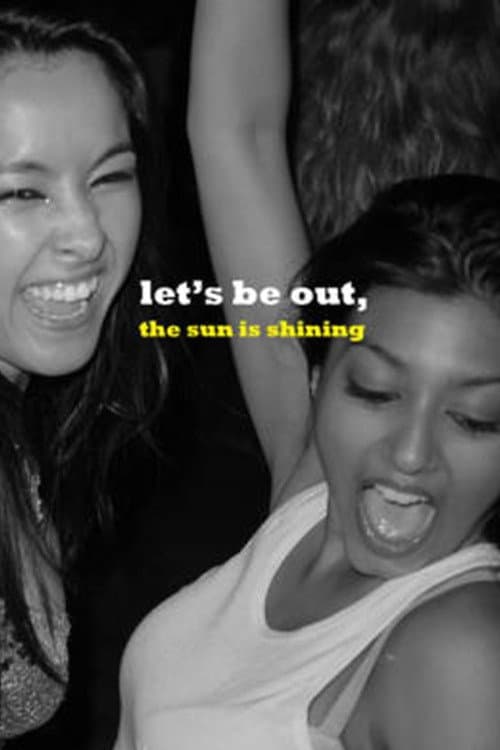 Постер: Let's Be Out, the Sun Is Shining