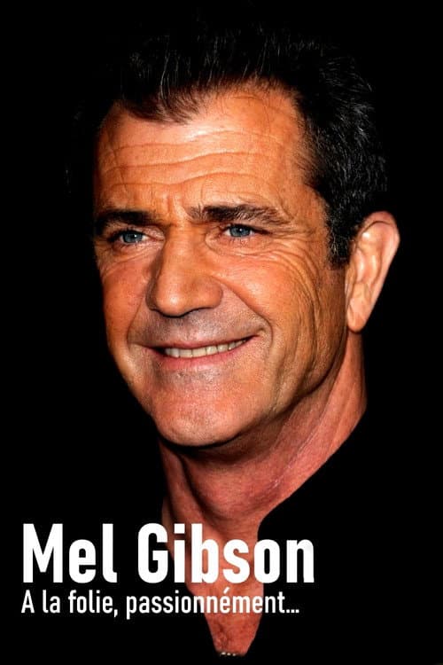 Постер: Mel Gibson, à la folie, passionnément