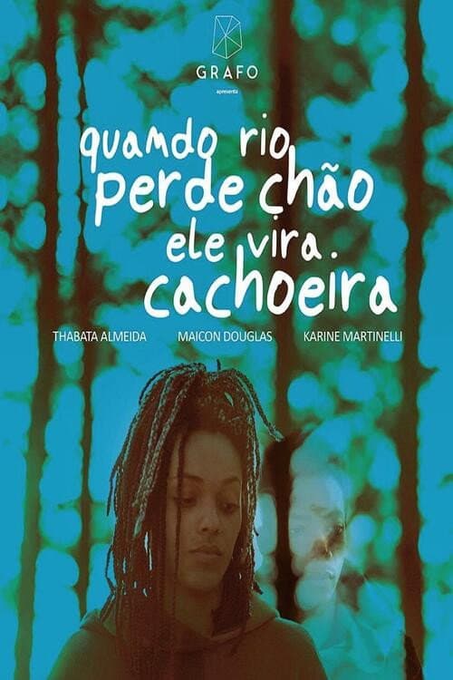Постер: Quando Rio Perde Chão, Ele Vira Cachoeira