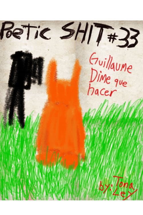 Постер: Poemas de la Poetic Shit #33 - Guillaume dime que hacer