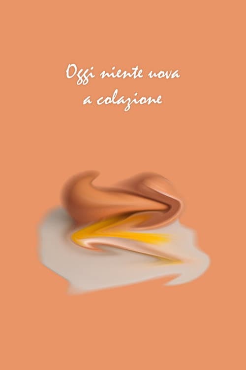Постер: Oggi niente uova a colazione