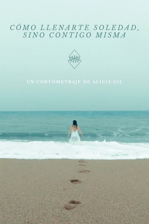 Постер: Cómo llenarte, soledad (sino contigo misma)