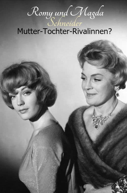 Постер: Romy und Magda Schneider: Mutter - Tochter - Rivalinnen?