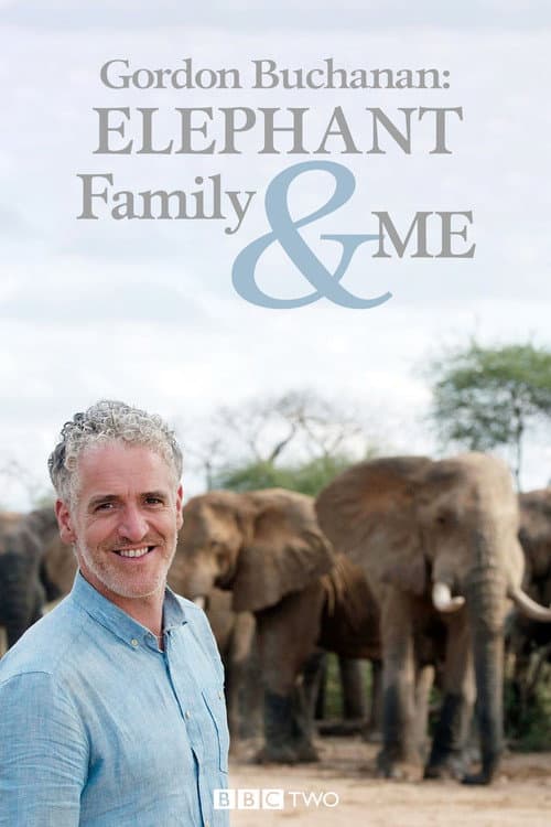 Постер: Gordon Buchanan: Elephant Family & Me