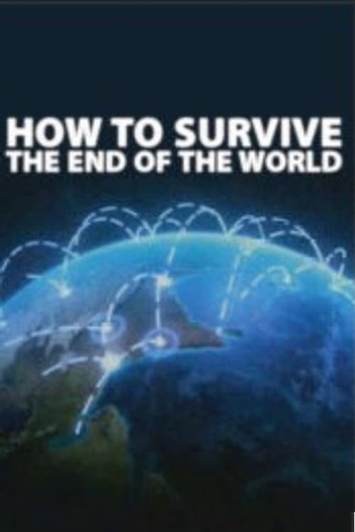 Постер: How to Survive the End of the World
