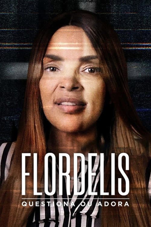 Постер: Flordelis: Questiona ou Adora