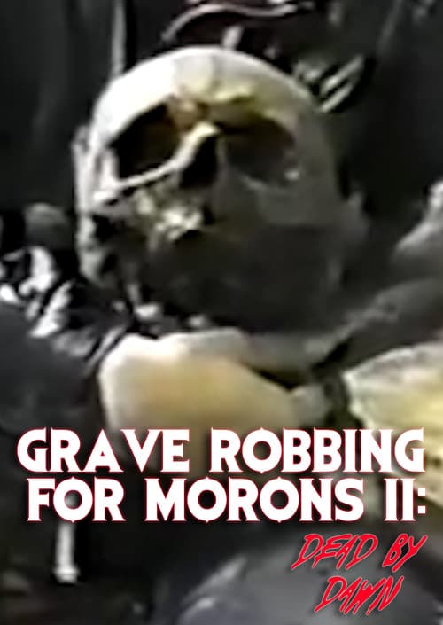 Постер: Grave Robbing for Morons II: Dead by Dawn