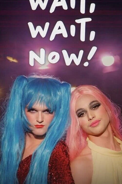 Постер: Wait, Wait, Now!