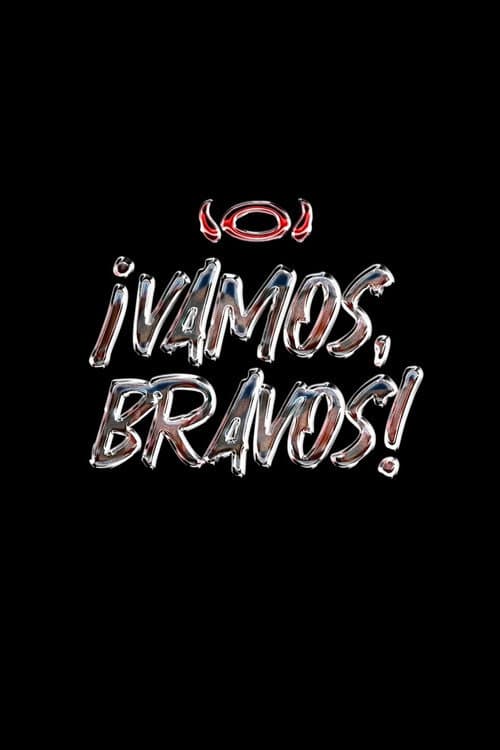 Постер: ¡VAMOS, BRAVOS!