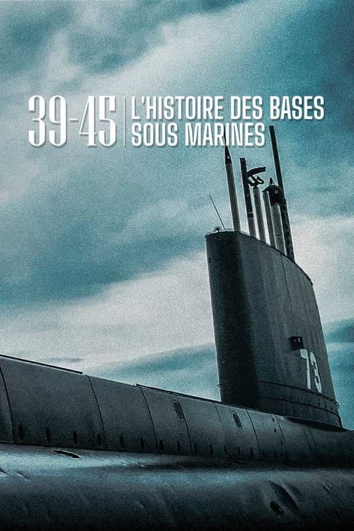 Постер: 39-45 L'histoire des bases sous-marines