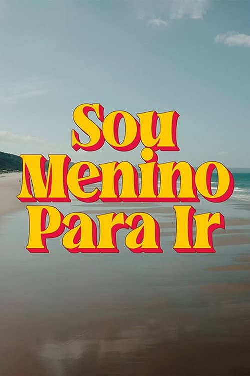 Постер: Sou Menino Para Ir