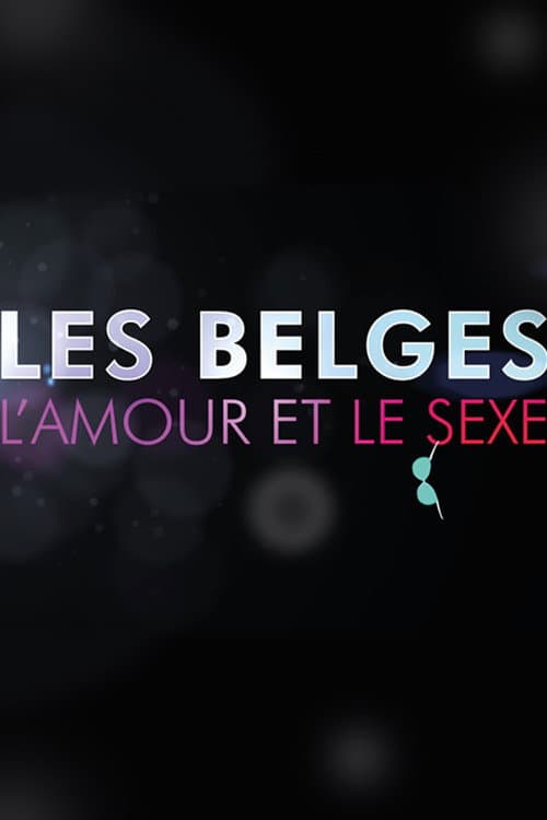 Постер: Les Belges, l’amour et le sexe