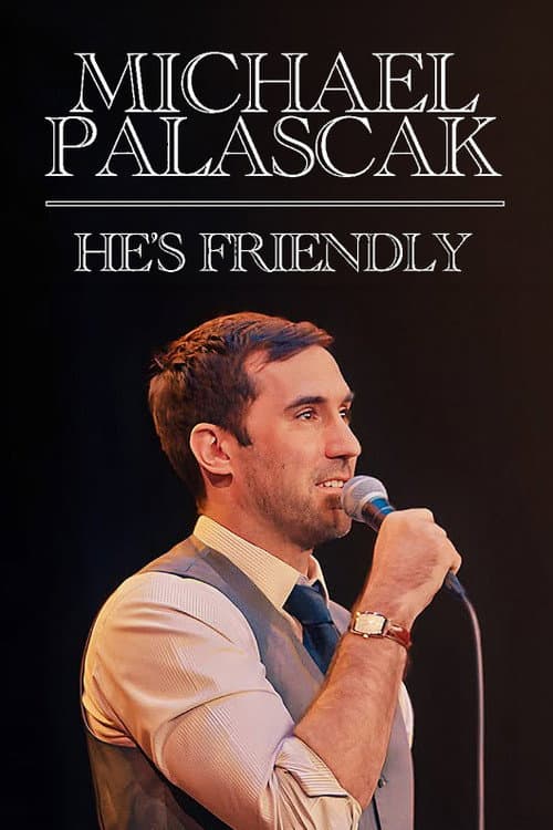 Постер: Michael Palascak: He's Friendly