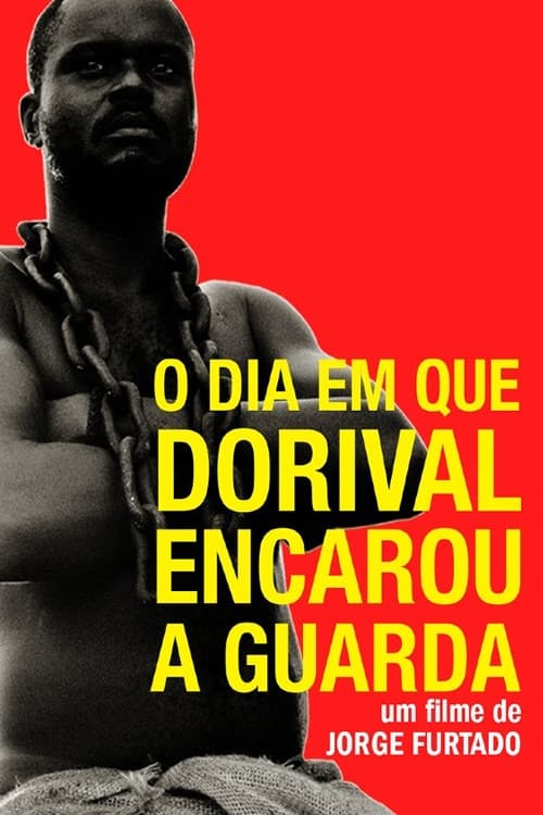 Постер: O Dia em que Dorival Encarou a Guarda