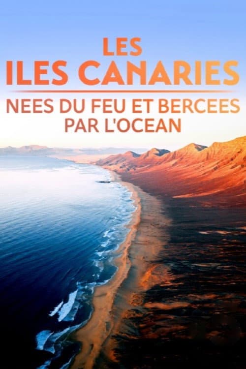 Постер: Les Îles Canaries, nées du feu et bercées par l'océan