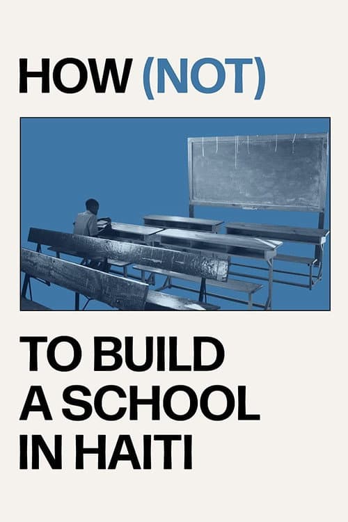 Постер: How (not) to Build a School in Haiti