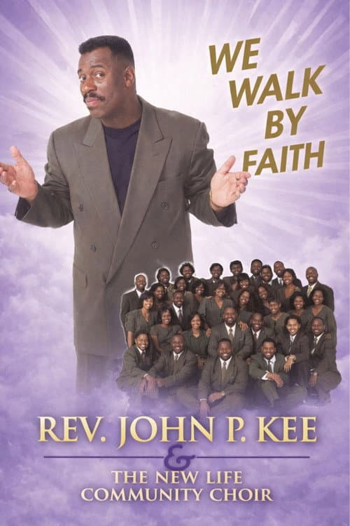 Постер: John P. Key & The New Life Community Choir - We Walk by Faith