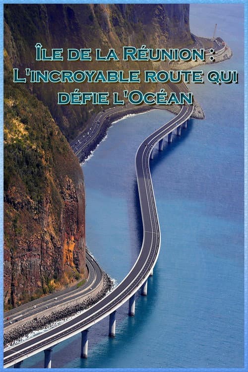 Постер: Île de la Réunion - L'incroyable route qui défie l'Océan